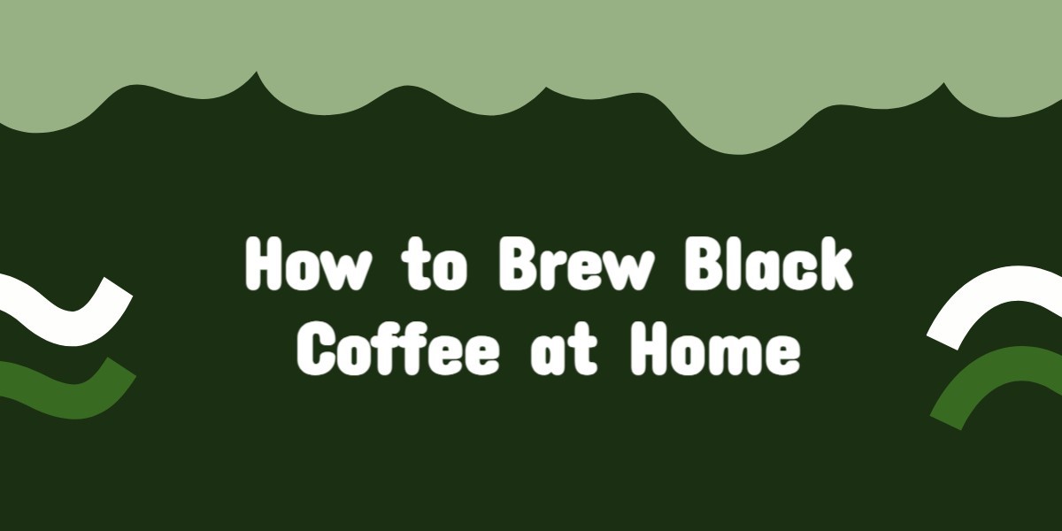 How to Brew Black Coffee at Home